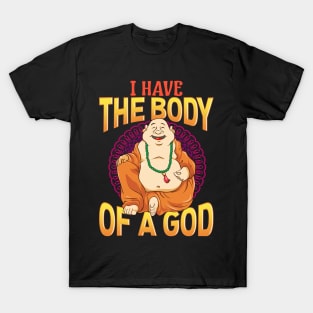 Funny I Have The Body of a God Buddha Buddhist Pun T-Shirt